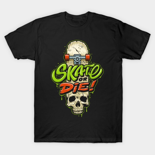 Skate or Die T-Shirt by DISOBEY